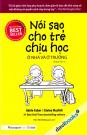 Nói Sao Cho Trẻ Chịu Học Ở Nhà Và Ở Trường 