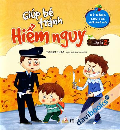 Giúp Bé Tránh Hiểm Nguy Lớp Lá 2 (Kỹ Năng Cho Trẻ Từ 3 Đến 6 Tuổi)