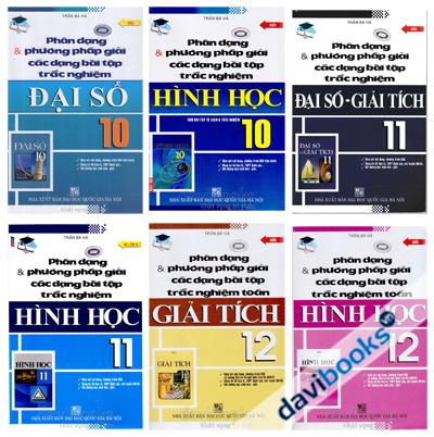 Bộ Sách Phân Dạng Và Phương Pháp Giải Các Dạng Bài Tập Trắc Nghiệm Lớp 10 - Lớp 12