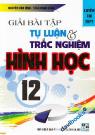 Giải Bài Tập Tự Luận Và Trắc Nghiệm Hình Học 12 (Luyện Thi THPT)