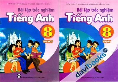 Bài Tập Trắc Nghiệm Tiếng Anh 8 (Tập 1 Tập 2) (Đoàn Phùng Thúy Liên)