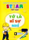 Steam For Kids: Tớ Là Kĩ Sư Nhí (Giáo Dục Sớm 3 - 6)