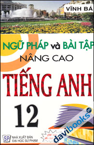 Ngữ Pháp Và Bài Tập Nâng Cao Tiếng Anh 12 (Có Đáp Án)