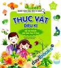 Mười Vạn Câu Hỏi Vì Sao Phiên Bản Mới Thực Vật Diệu Kì Để Trở Thành Nhà Bác Học Tí Hon Dành Cho Lứa Tuổi Nhi Đồng