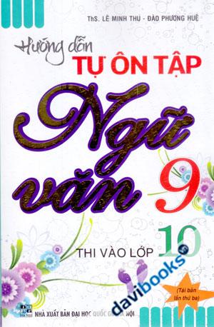 Hướng Dẫn Tự Ôn Tập Ngữ Văn 9 Thi Vào Lớp 10 Tái Bản Lần Thứ Ba
