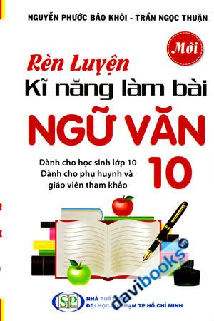 Rèn Luyện Kĩ Năng Làm Bài Ngữ Văn 10