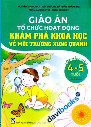 Giáo Án Tổ Chức Hoạt Động Khám Phá Khoa Học Về Môi Trường Xung Quanh Lớp Mẫu Giáo 4 5 Tuổi