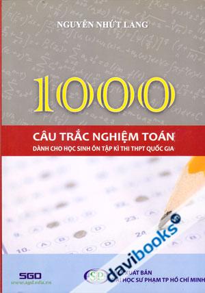 1000 Câu Trắc Nghiệm Toán Dành Cho Học Sinh Ôn Tập Kì Thi THPT Quốc Gia