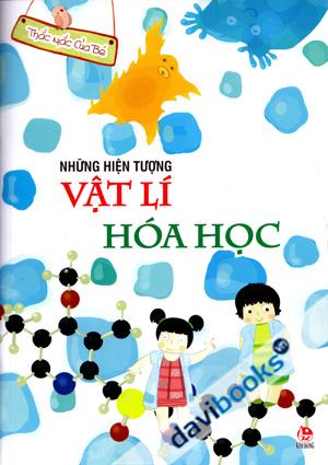 Thắc Mắc Của Bé Những Hiện Tượng Vật Lí Hóa Học