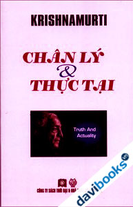 Chân Lý Và Thực Tại - Krishnamurti