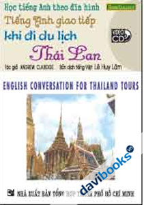 Học Tiếng Anh Theo Đĩa Hình Tiếng Anh Giao Tiếp Khi Đi Du Lịch Thái Lan - Kèm 1 VCD