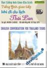 Học Tiếng Anh Theo Đĩa Hình Tiếng Anh Giao Tiếp Khi Đi Du Lịch Thái Lan - Kèm 1 VCD