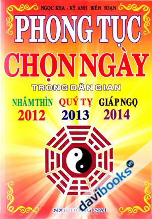 Phong Tục Chọn Ngày Trong Dân Gian Nhâm Thìn Quý Tỵ Giáp Ngọ