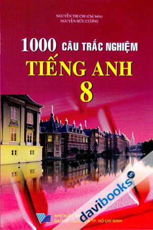 1000 câu trắc nghiệm Tiếng Anh 8
