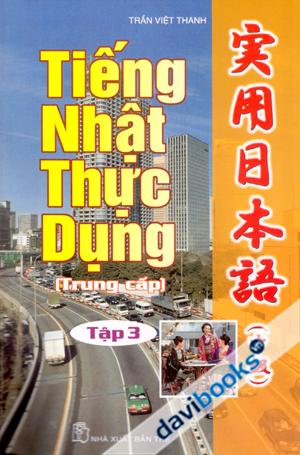 Tiếng Nhật Thực Dụng Trung Cấp Tập 3