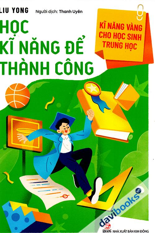 Kĩ Năng Vàng Cho Học Sinh Trung Học: Học Kĩ Năng Để Thành Công