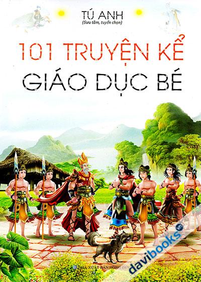101 Truyện Kể Giaó Dục Bé (Bìa Mềm)