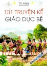 101 Truyện Kể Giaó Dục Bé (Bìa Mềm)