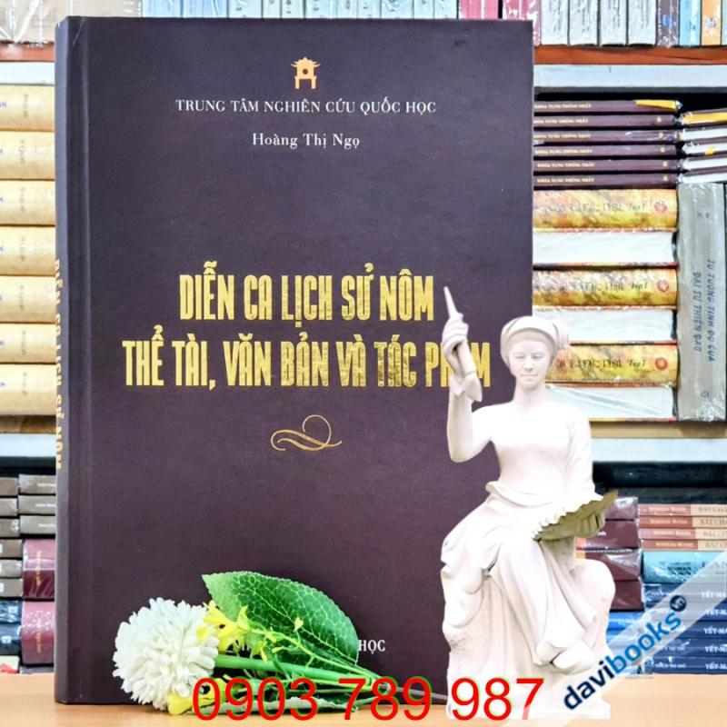 Diễn Ca Lịch Sử Nôm: Thể Tài, Văn Bản Và Tác Phẩm - Hoàng Thị Ngọ