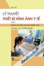 Lý Thuyết Thiết Bị Hình Ảnh Y Tế Tập 2 Dùng Cho Đào Tạo Nghề Y Tế