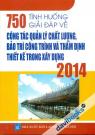 750 Tình Huống Giải Đáp Về Công Tác Quản Lý Chất Lượng Bảo Trì Và Thẩm Định Thiết Kế Trong Xây Dựng 2014