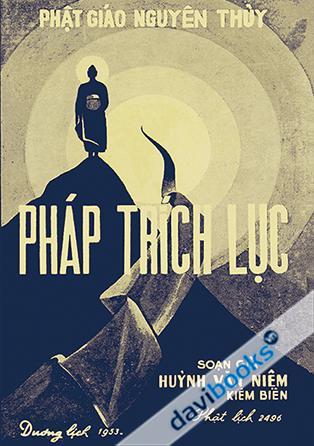 [Theravada] Phật Giáo Nguyên Thủy Pháp Trích Lục (Trọn Bộ 3 Quyển)