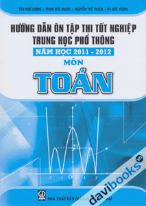 Hướng dẫn ôn tập thi tốt nghiệp trung học phổ thông năm học 2011 - 2012 môn Toán