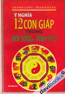 Ý nghĩa 12 con giáp trong Đời Sống - Tình Yêu