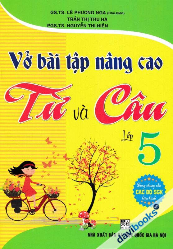 Vở Bài Tập Nâng Cao Từ Và Câu Lớp 5 (Dùng Chung Cho Các Bộ SGK Hiện Hành)