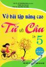 Vở Bài Tập Nâng Cao Từ Và Câu Lớp 5 (Dùng Chung Cho Các Bộ SGK Hiện Hành)
