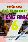 Luyện Giải Bộ Đề Kiểm Tra Định Kì Tiếng Anh 6