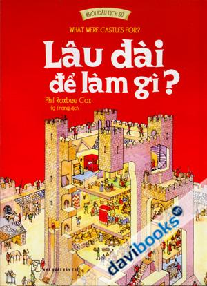 Khởi Đầu Lịch Sử Lâu Đài Để Làm Gì ? Who Were Castles For ?