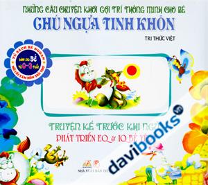 Những Câu Chuyện Khơi Gợi Trí Thông Minh Cho Bé Chú Ngựa Tinh Khôn