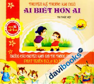 Những Câu Chuyện Khơi Gợi Trí Thông Minh Cho Bé Ai Biết Hơn Ai