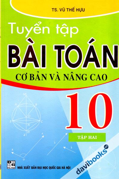 Tuyển Tập Bài Toán Cơ Bản Và Nâng Cao 10 Tập 2