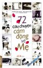 72 Câu Chuyện Cảm Động Về Mẹ