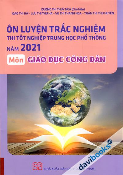 Ôn Luyện Trắc Nghiệm Thi Tốt Nghiệp Trung Học Phổ Thông Năm 2021 Môn Giáo Dục Công Dân