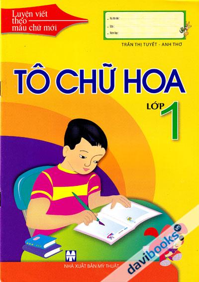 Luyện Viết Theo Mẫu Chữ Mới - Tô Chữ Hoa Lớp 1
