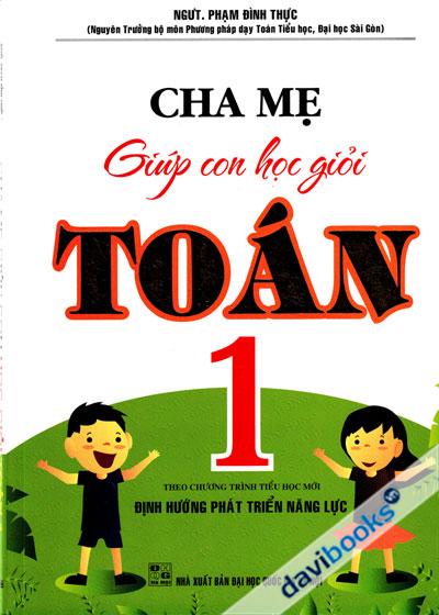 Cha Mẹ Giúp Con Học Giỏi Toán 1 - Phạm Đình Thực
