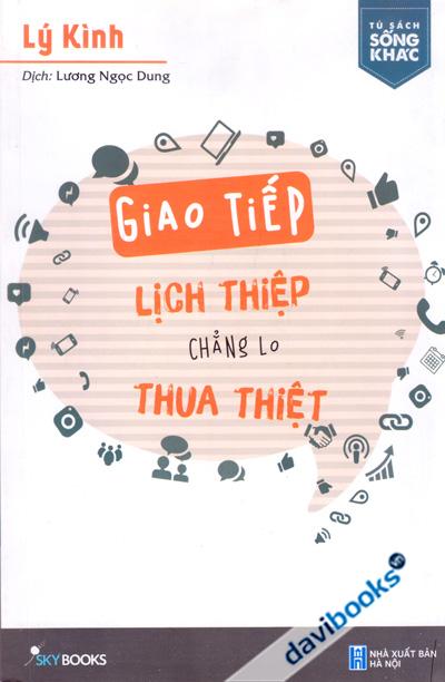 Giao Tiếp Lịch Thiệp Chẳng Lo Thua Thiệt