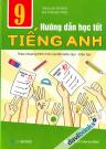 Hướng Dẫn Học Tốt Tiếng Anh 9 Hướng Dẫn Học Tốt Tiếng Anh 9