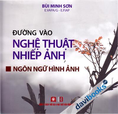 Đường Vào Nghệ Thuật Nhiếp Ảnh - Ngôn Ngữ Hình Ảnh