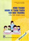Hình Thành Hành Vi Thân Thiện Với Môi Trường Cho Trẻ Mầm Non