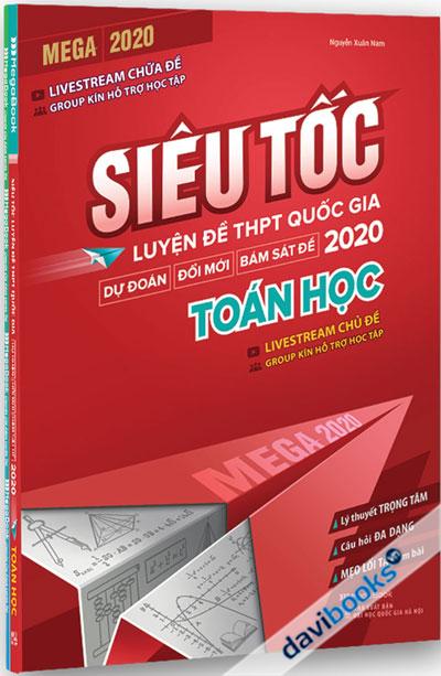 Mega 2020 - Siêu Tốc Luyện Đề THPT Quốc Gia Dự Đoán Đổi Mới Bám Sát Đề 2020 - Toán Học