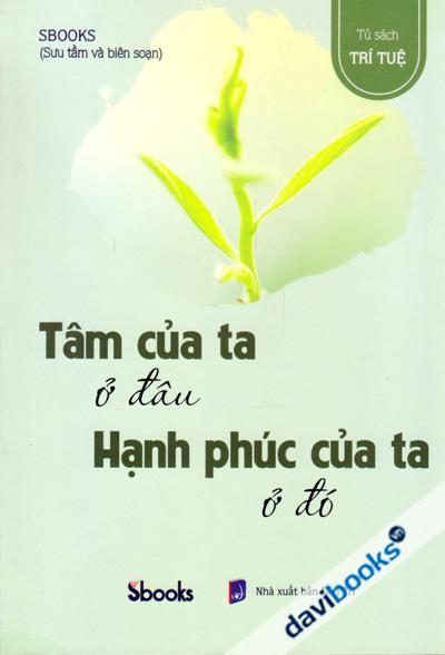 Tâm Của Ta Ở Đâu Hạnh Phúc Của Ta Ở Đó