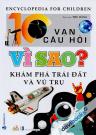 10 Vạn Câu Hỏi Vì Sao? - Khám Phá Trái Đất Và Vũ Trụ