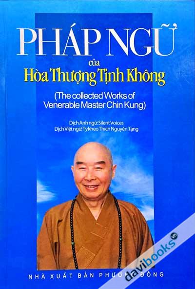 Pháp Ngữ Của Hòa Thượng Tịnh Không (The Collected Works Of Venerable Master Chin Kung)