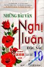 Những Bài Văn Nghị Luận Đặc Sắc 10 (Biên soạn theo chương trình GDPT mới)