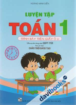 Luyện Tập Toán 1 Trình Bày Trên Giấy Ô Li (Chân Trời Sáng Tạo)
