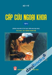 Cấp Cứu Ngoại Khoa Tập 2 Dùng Cho Đào Tạo Bác Sỹ Và Học Viên Sau Đại Học